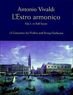 L'Estro Armonico, Op. 3, In Full Score: 12 Concertos For 1, 2 And 4 Violins-..