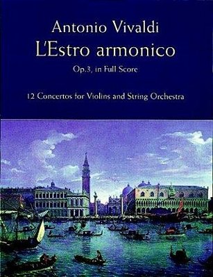 L'Estro Armonico, Op. 3, In Full Score: 12 Concertos For 1, 2 And 4 Violins-..