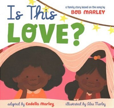 Is This Love?: A Family Story Based On The Song By Bob Marley-..