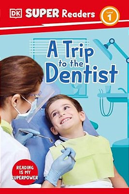 Dk Super Readers Level 1 A Trip To The Dentist-..