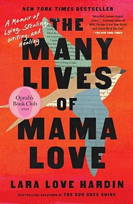 The Many Lives Of Mama Love (Oprah's Book Club): A Memoir Of Lying, Stealing, Writing, And Healing-..