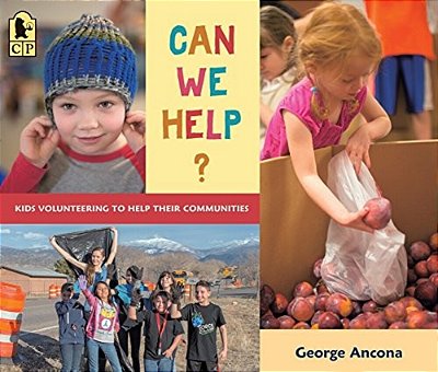 Can We Help?: Kids Volunteering To Help Their Communities-..