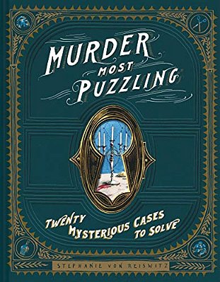 Murder Most Puzzling: Twenty Mysterious Cases To Solve-..