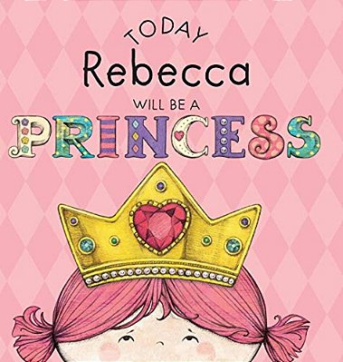 Today Rebecca Will Be A Princess-..