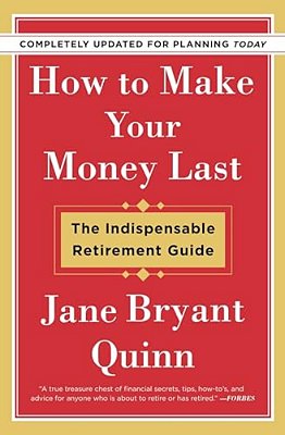 How To Make Your Money Last - Completely Updated For Planning Today: The Indispensable Retirement Guide-..