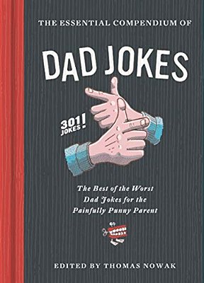 The Essential Compendium Of Dad Jokes: The Best Of The Worst Dad Jokes For The Painfully Punny Parent301 Jokes!-..
