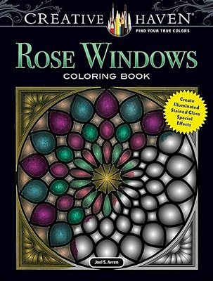 Creative Haven Rose Windows Coloring Book: Create Illuminated Stained Glass Special Effects-..
