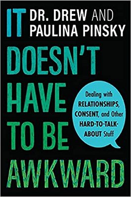It Doesn't Have To Be Awkward: Dealing With Relationships, Consent, And Other Hard-To-talk-about Stuff-..