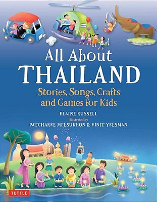All About Thailand: Stories, Songs, Crafts And Games For Kids-..