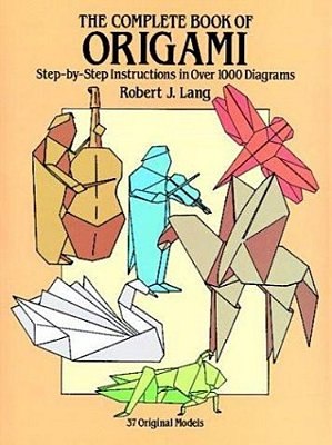The Complete Book Of Origami: Step-By-step Instructions In Over 1000 Diagrams/37 Original Models-..