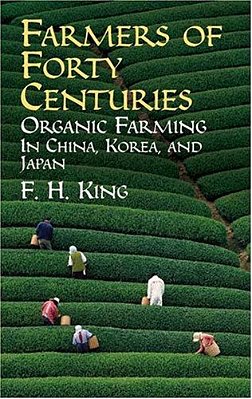 Farmers Of Forty Centuries: Organic Farming In China, Korea, And Japan-..