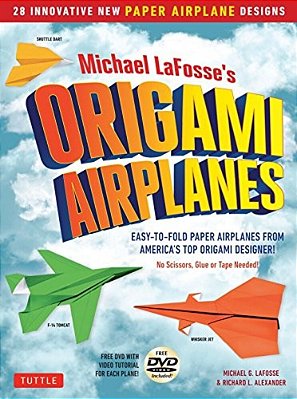 Michael Lafosse's Origami Airplanes: 28 Easy-To-fold Paper Airplanes From America's Top Origami Designer!: Includes Paper Airplane Book, 28 Projects A-..