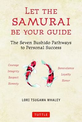 Let The Samurai Be Your Guide: The Seven Bushido Pathways To Personal Success-..