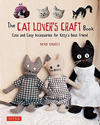 The Cat Lover's Craft Book: Cute And Easy Accessories For Kitty's Best Friend-..