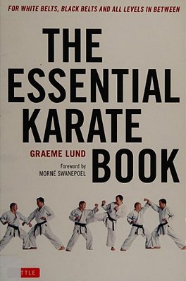 The Essential Karate Book: For White Belts, Black Belts And All Levels In Between [Online Companion Video Included]-..