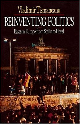 Reinventing Politics: Eastern Europe From Stalin To Havel-..