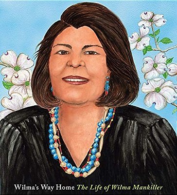 Wilma's Way Home: The Life Of Wilma Mankiller-..