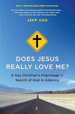 Does Jesus Really Love Me?: A Gay Christian's Pilgrimage In Search Of God In America-..