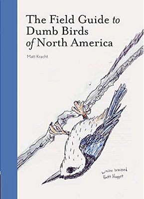 The Field Guide To Dumb Birds Of North America-..