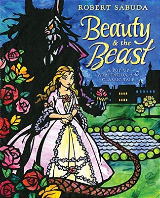 Beauty & The Beast: A Pop-Up Book Of The Classic Fairy Tale-..