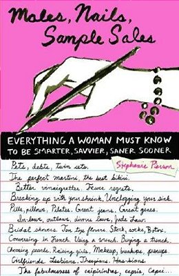 Males, Nails, Sample Sales: Everything A Woman Must Know To Be Smarter, Savvier, Saner Sooner-..