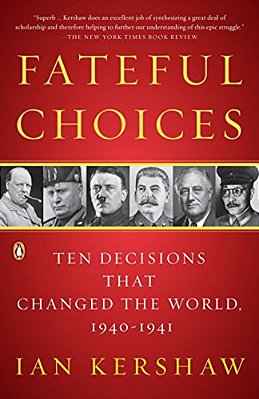 Fateful Choices: Ten Decisions That Changed The World, 1940-1941-..