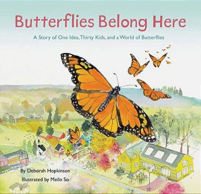 Butterflies Belong Here: A Story Of One Idea, Thirty Kids, And A World Of Butterflies-..