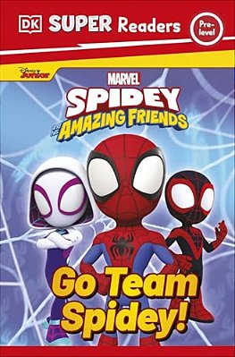 Dk Super Readers Pre-Level Marvel Spidey And His Amazing Friends Go Team Spidey!-..