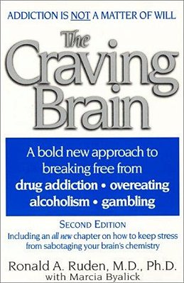 The Craving Brain: A Bold New Approach To Breaking Free From *Drug Addiction *Overeating *Alcoholism *Gambling-..