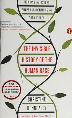 The Invisible History Of The Human Race: How Dna And History Shape Our Identities And Our Futures-..