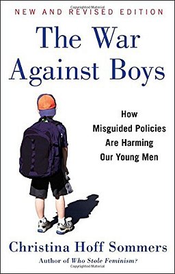 The War Against Boys: How Misguided Policies Are Harming Our Young Men-..
