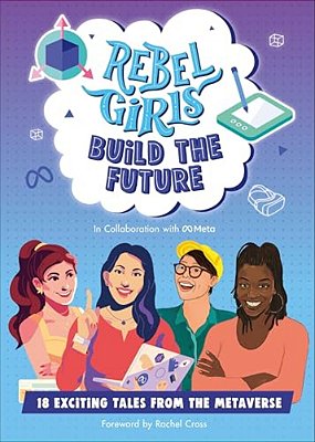 Rebel Girls Build The Future: Terrific Tales From The Metaverse-..