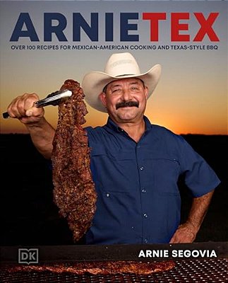 Arnietex: Over 100 Recipes For Mexican-American Cooking And Texas-Style Bbq-..