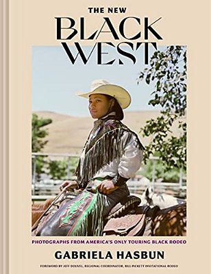 The New Black West: Photographs From America's Only Touring Black Rodeo-..