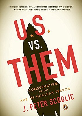 U. S. Vs. Them: Conservatism In The Age Of Nuclear Terror-..