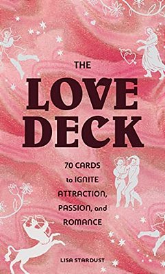 Love Deck: 70 Cards To Ignite Attraction, Passion, And Romance-..