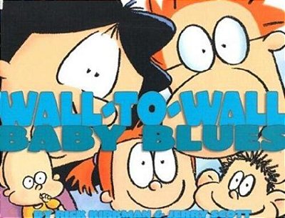 Wall-To-wall Baby Blues: A Baby Blues Treasury Volume 19-..