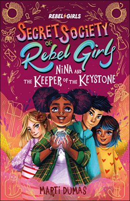 Nina And The Keeper Of The Keystone: Secret Society Of Rebel Girls-..