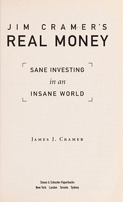 Jim Cramer's Real Money: Sane Investing In An Insane World-..