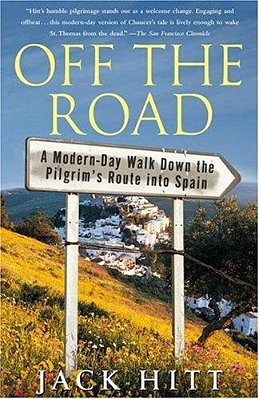 Off The Road: A Modern-Day Walk Down The Pilgrim's Route Into Spain-..