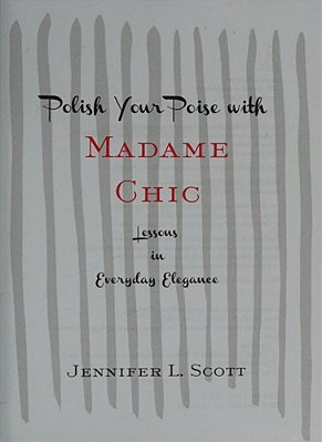 Polish Your Poise With Madame Chic: Lessons In Everyday Elegance-..