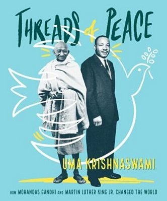 Threads Of Peace: How Mohandas Gandhi And Martin Luther King Jr. Changed The World-..
