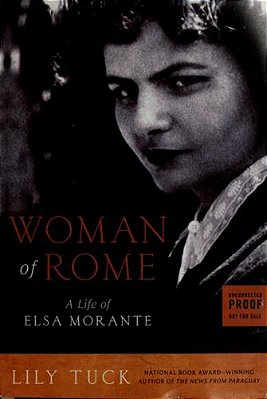 Woman Of Rome: A Life Of Elsa Morante-..