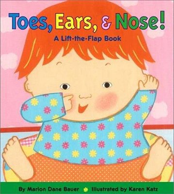 Toes, Ears, & Nose!: A Lift-The-flap Book-..