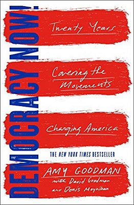 Democracy Now!: Twenty Years Covering The Movements Changing America-..