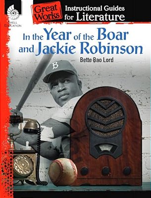 In The Year Of The Boar And Jackie Robinson: An Instructional Guide For Literature-..