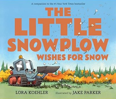 The Little Snowplow Wishes For Snow-..