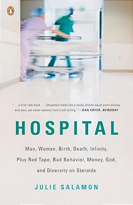 Hospital: Man, Woman, Birth, Death, Infinity, Plus Red Tape, Bad Behavior, Money, God, And Diversity On Steroids-..