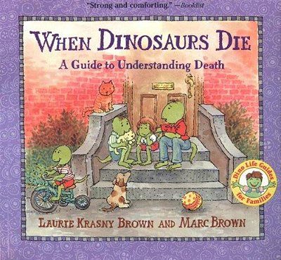 When Dinosaurs Die: A Guide To Understanding Death-..