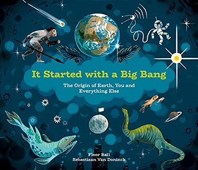 It Started With A Big Bang: The Origin Of Earth, You And Everything Else-..